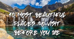 visit beautiful place before you die