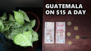 Guatemala On $15 A Day: Could You Do It?