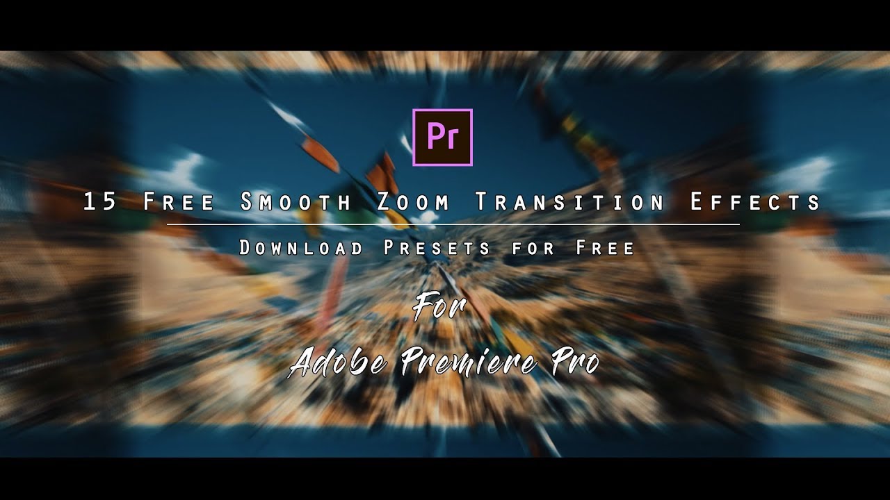 Premiere Pro用の15の無料スムーズズームトランジションプリセット Premiere Pro用の15の無料スムーズズームトランジションプリセット